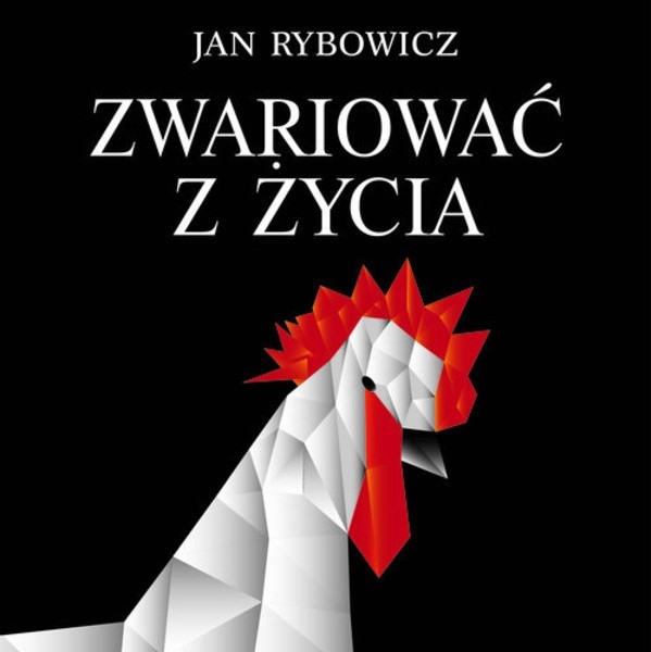 Jan Rybowicz "ZWARIOWAĆ Z ŻYCIA"
