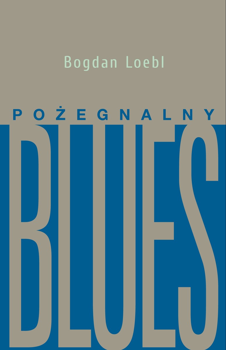 Bogdan Loebl "Pożegnalny blues"